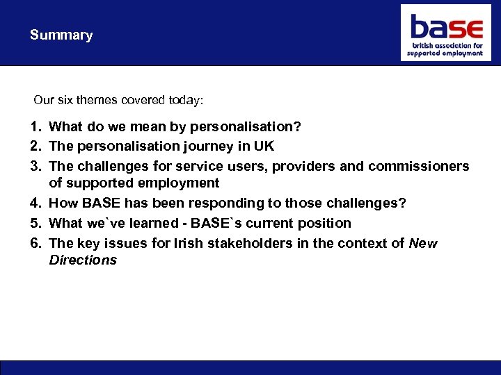 Summary Our six themes covered today: 1. What do we mean by personalisation? 2.