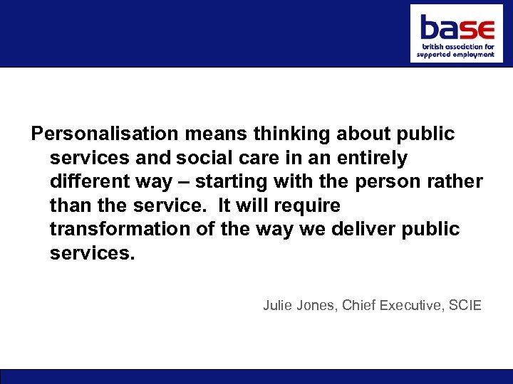 Personalisation means thinking about public services and social care in an entirely different way