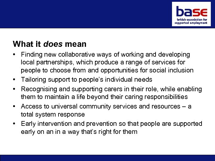 What it does mean • Finding new collaborative ways of working and developing local