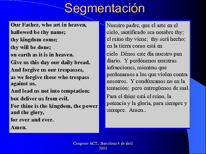 Segmentación Our Father, who art in heaven, hallowed be thy name; thy kingdom come;
