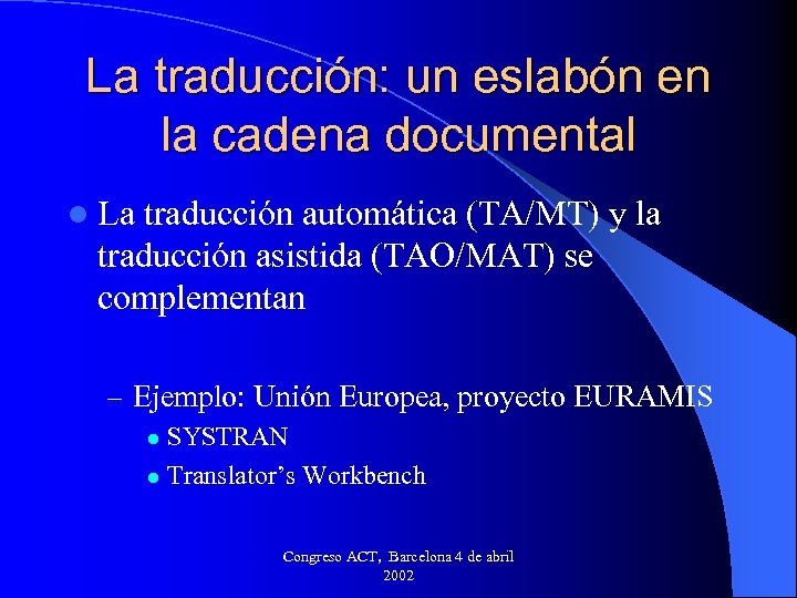 La traducción: un eslabón en la cadena documental l La traducción automática (TA/MT) y