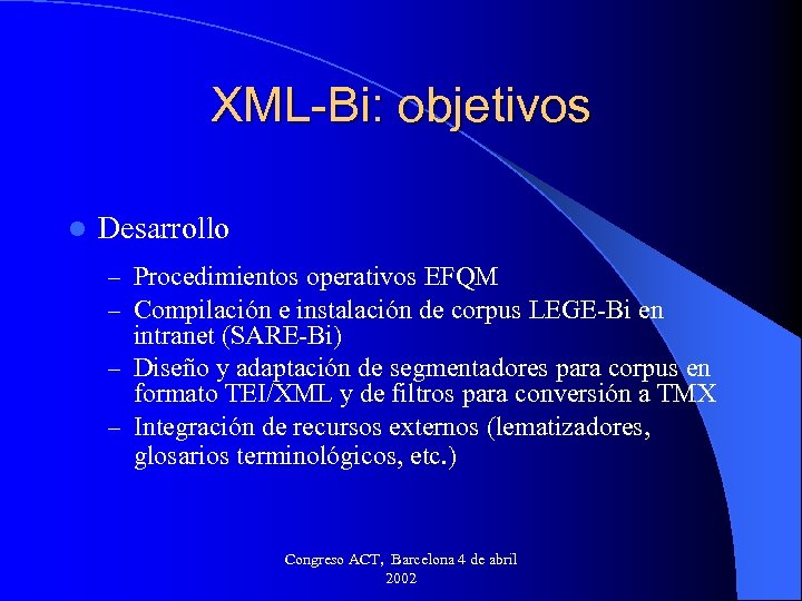 XML-Bi: objetivos l Desarrollo – Procedimientos operativos EFQM – Compilación e instalación de corpus