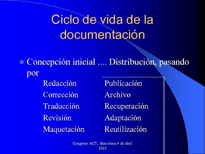 Ciclo de vida de la documentación l Concepción inicial. . Distribución, pasando por Redacción
