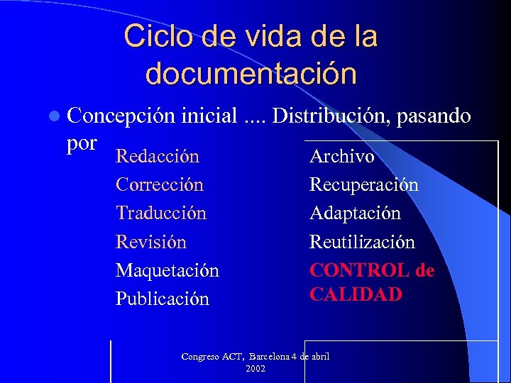 Ciclo de vida de la documentación l Concepción por inicial. . Distribución, pasando Redacción
