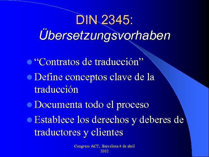 DIN 2345: Übersetzungsvorhaben l “Contratos de traducción” l Define conceptos clave de la traducción