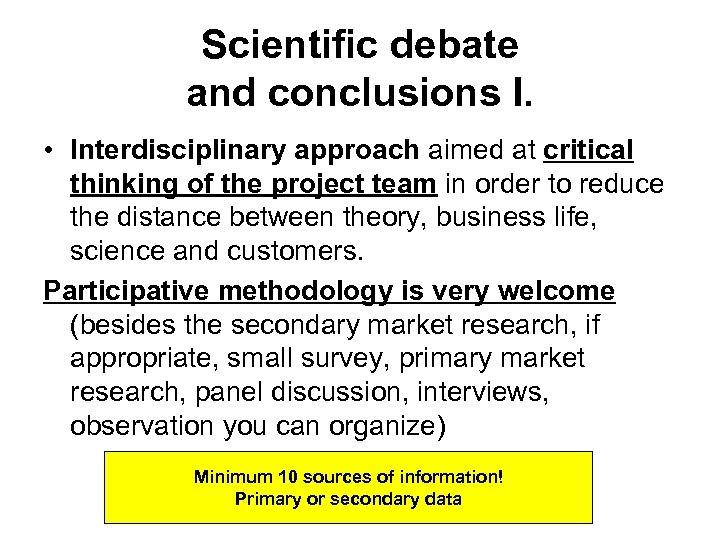 Scientific debate and conclusions I. • Interdisciplinary approach aimed at critical thinking of the