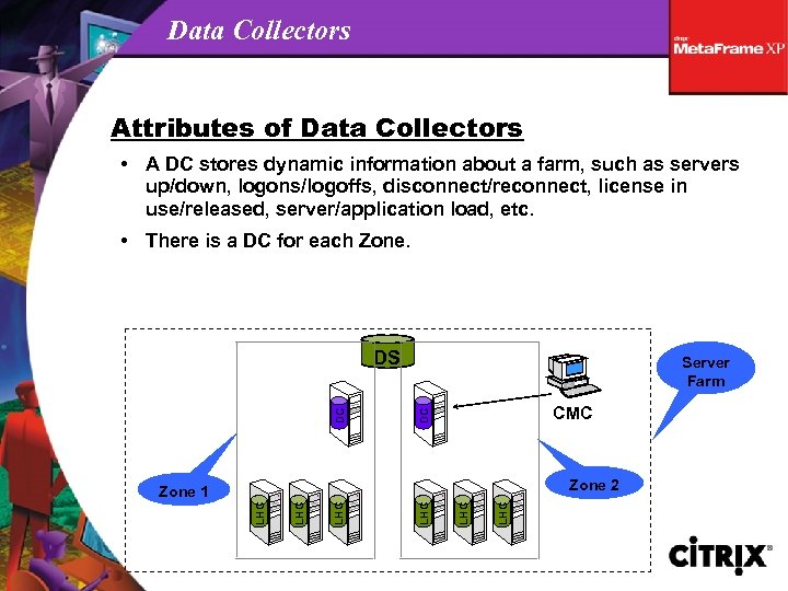 Data Collectors Attributes of Data Collectors • A DC stores dynamic information about a