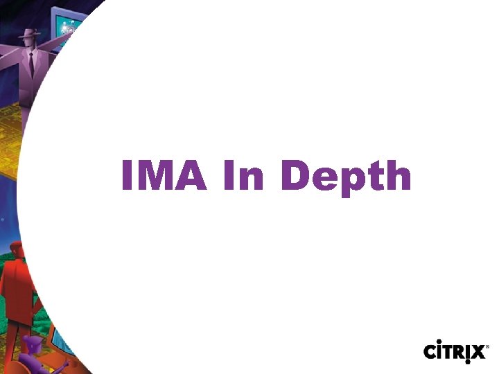 IMA In Depth 