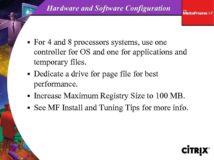 Hardware and Software Configuration For 4 and 8 processors systems, use one controller for