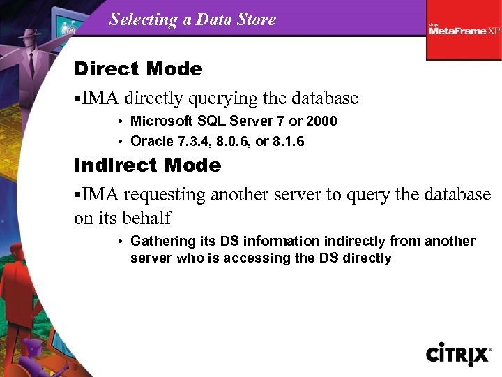 Selecting a Data Store Direct Mode §IMA directly querying the database • Microsoft SQL