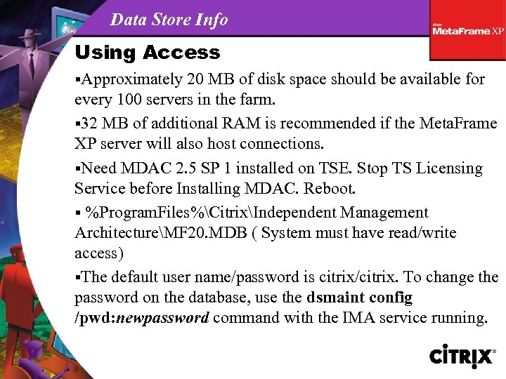 Data Store Info Using Access §Approximately 20 MB of disk space should be available