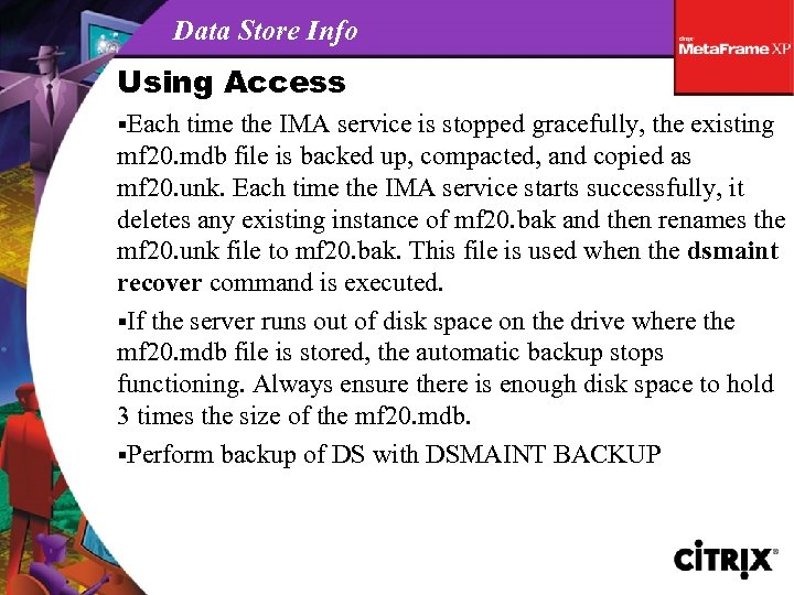 Data Store Info Using Access §Each time the IMA service is stopped gracefully, the