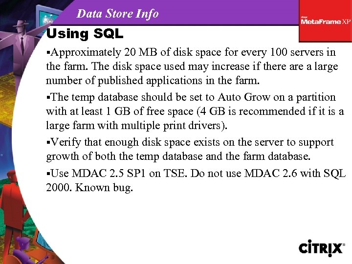 Data Store Info Using SQL §Approximately 20 MB of disk space for every 100