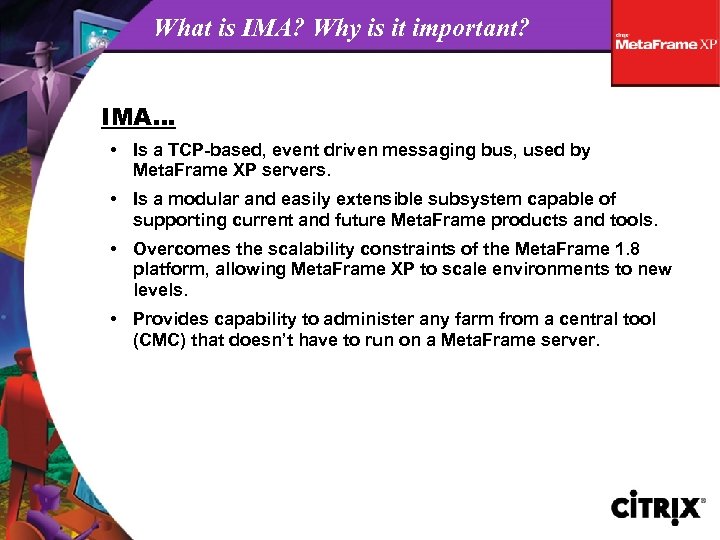 What is IMA? Why is it important? IMA… • Is a TCP-based, event driven