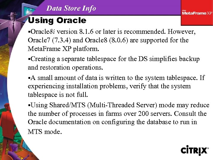Data Store Info Using Oracle §Oracle 8 i version 8. 1. 6 or later