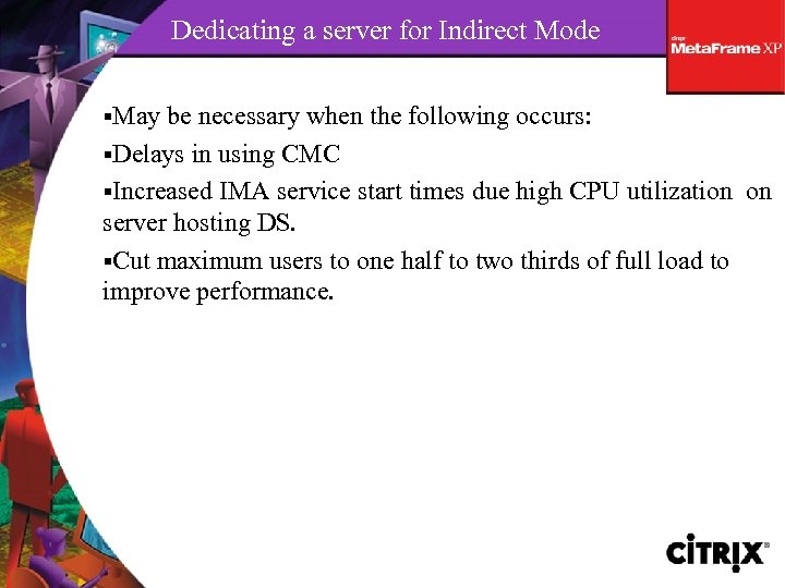 Dedicating a server for Indirect Mode §May be necessary when the following occurs: §Delays