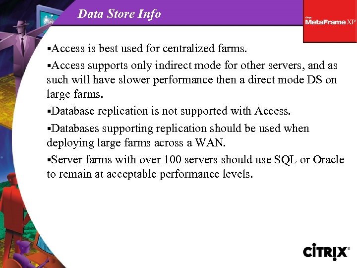 Data Store Info §Access is best used for centralized farms. §Access supports only indirect