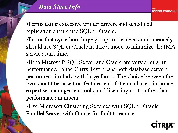 Data Store Info §Farms using excessive printer drivers and scheduled replication should use SQL