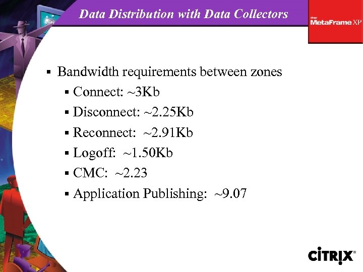 Data Distribution with Data Collectors § Bandwidth requirements between zones § Connect: ~3 Kb
