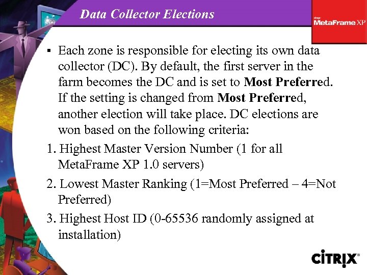 Data Collector Elections Each zone is responsible for electing its own data collector (DC).