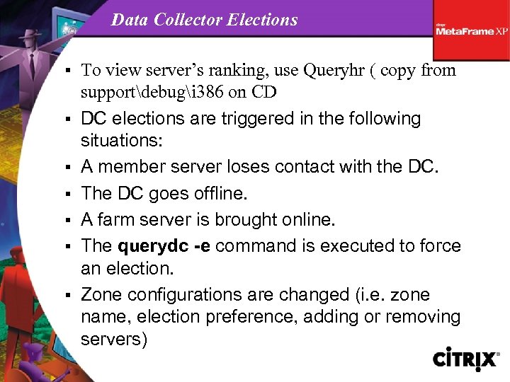Data Collector Elections § § § § To view server’s ranking, use Queryhr (