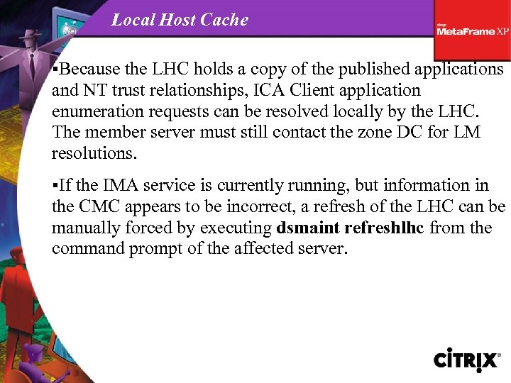 Local Host Cache §Because the LHC holds a copy of the published applications and