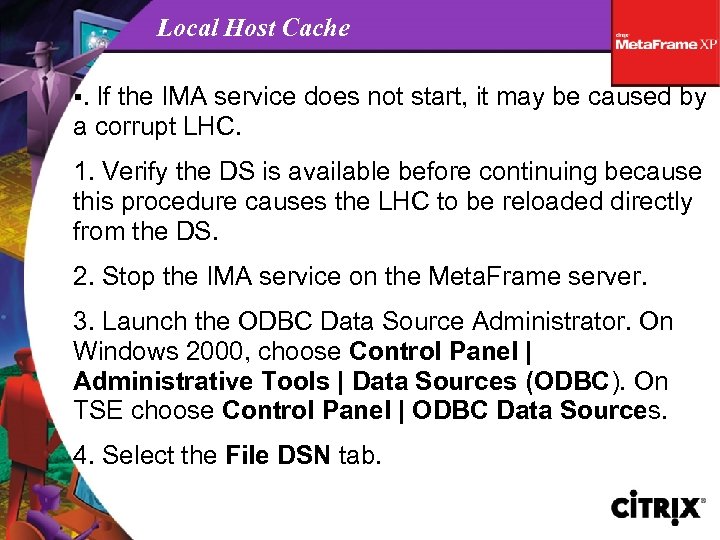 Local Host Cache If the IMA service does not start, it may be caused