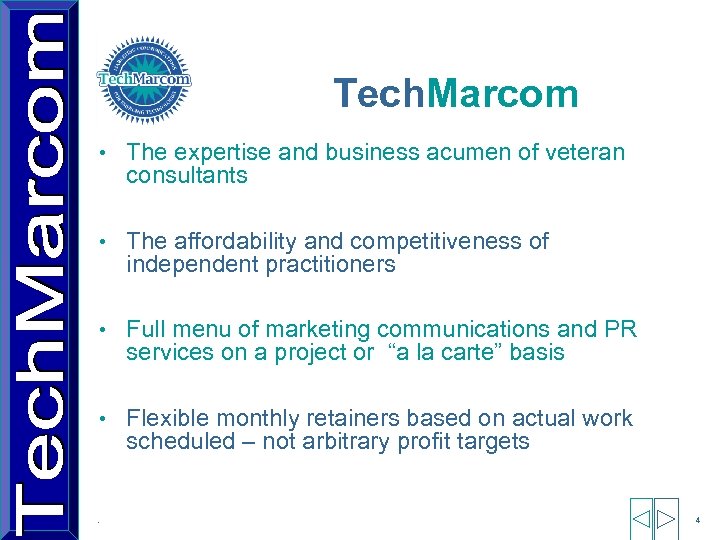 Tech. Marcom • The expertise and business acumen of veteran consultants • The affordability