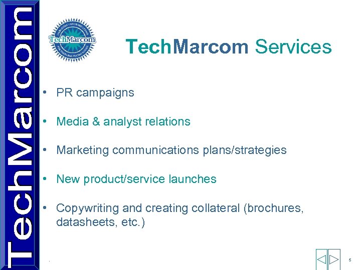 Tech. Marcom Services • PR campaigns • Media & analyst relations • Marketing communications