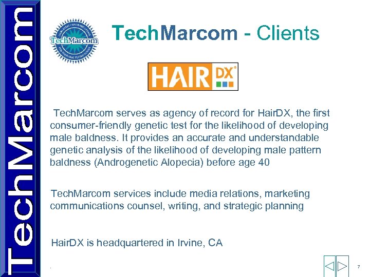 Tech. Marcom - Clients Tech. Marcom serves as agency of record for Hair. DX,