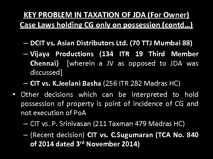 KEY PROBLEM IN TAXATION OF JDA (For Owner) Case Laws holding CG only on