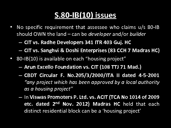 S. 80 -IB(10) issues • No specific requirement that assessee who claims u/s 80