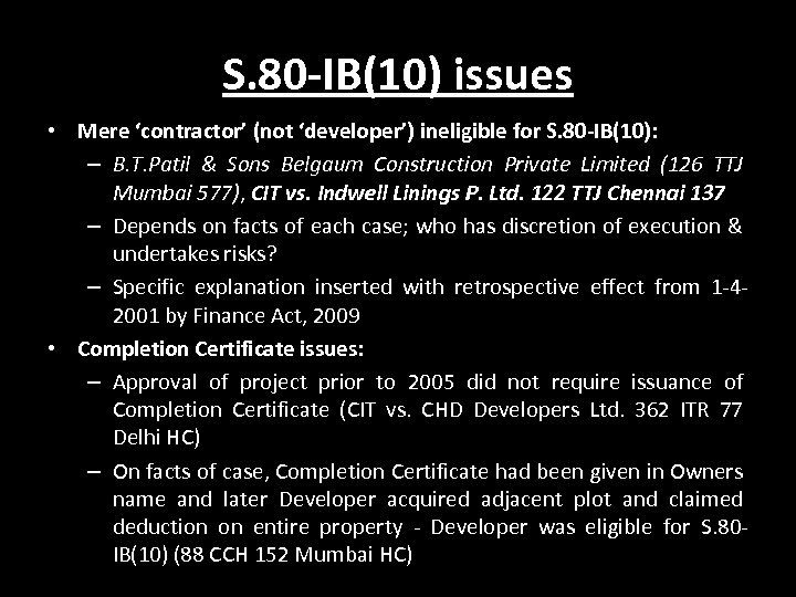 S. 80 -IB(10) issues • Mere ‘contractor’ (not ‘developer’) ineligible for S. 80 -IB(10):