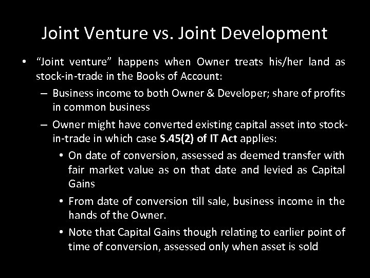 Joint Venture vs. Joint Development • “Joint venture” happens when Owner treats his/her land