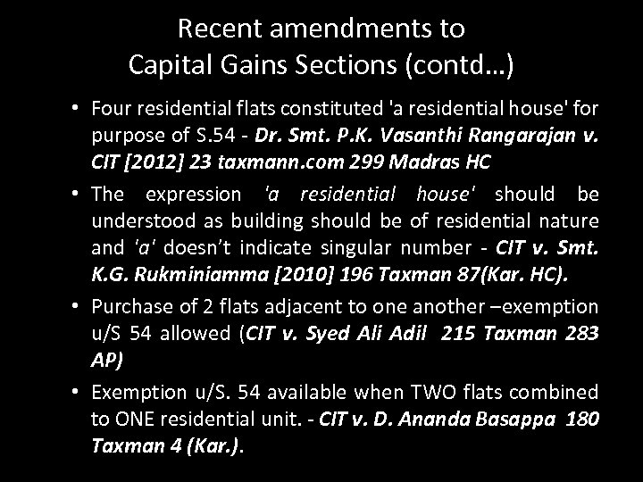 Recent amendments to Capital Gains Sections (contd…) • Four residential flats constituted 'a residential