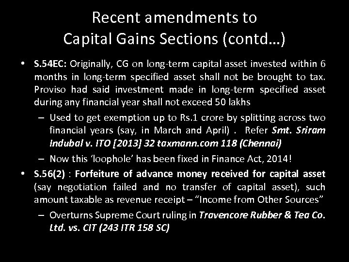 Recent amendments to Capital Gains Sections (contd…) • S. 54 EC: Originally, CG on