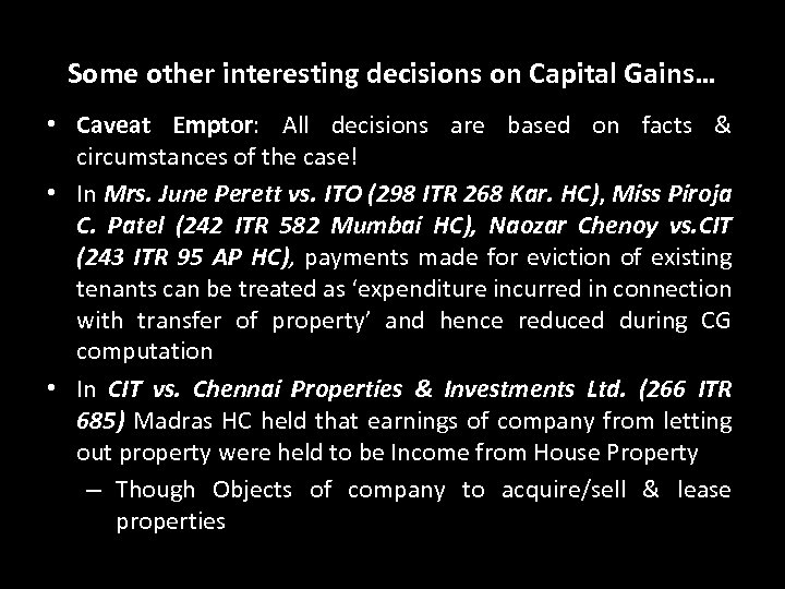 Some other interesting decisions on Capital Gains… • Caveat Emptor: All decisions are based