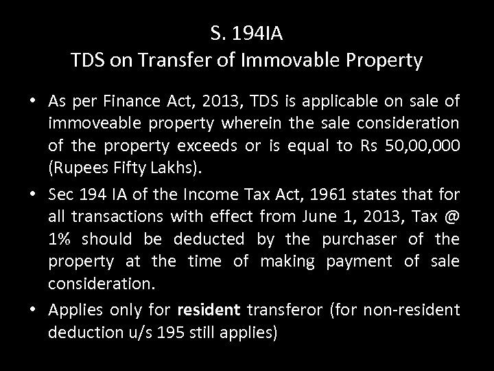 S. 194 IA TDS on Transfer of Immovable Property • As per Finance Act,