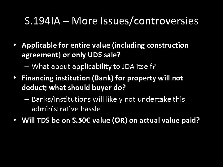 S. 194 IA – More Issues/controversies • Applicable for entire value (including construction agreement)