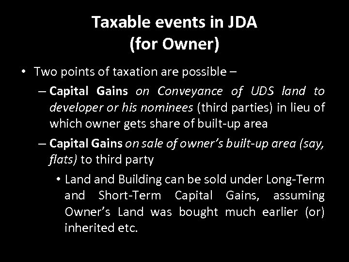 Taxable events in JDA (for Owner) • Two points of taxation are possible –