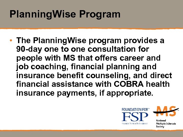 Planning. Wise Program • The Planning. Wise program provides a 90 -day one to