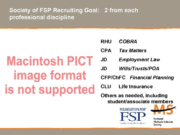 Society of FSP Recruiting Goal: 2 from each professional discipline RHU COBRA CPA Tax