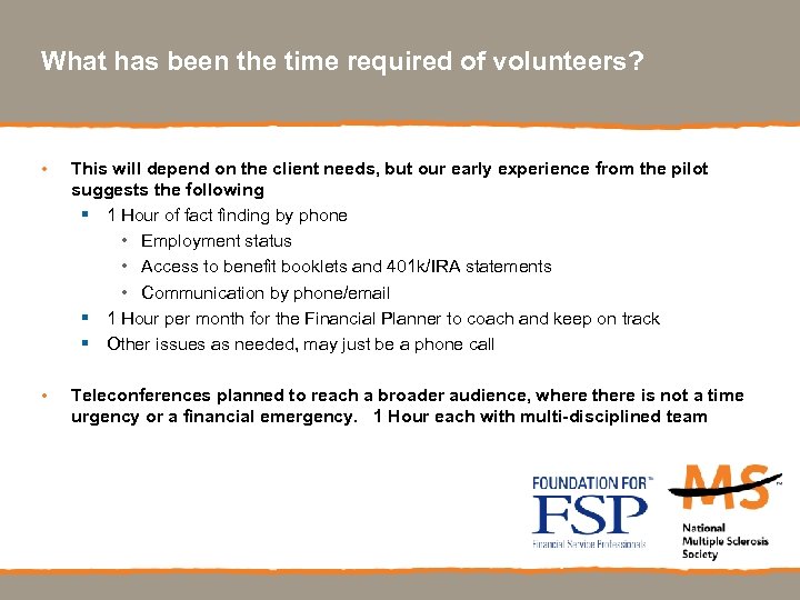 What has been the time required of volunteers? • This will depend on the
