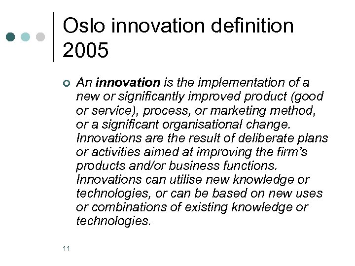 Oslo innovation definition 2005 ¢ 11 An innovation is the implementation of a new