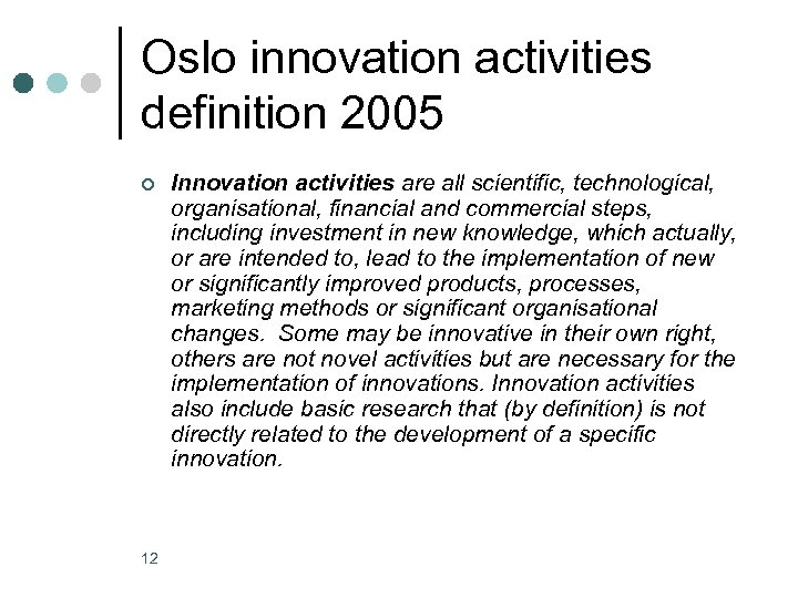 Oslo innovation activities definition 2005 ¢ 12 Innovation activities are all scientific, technological, organisational,