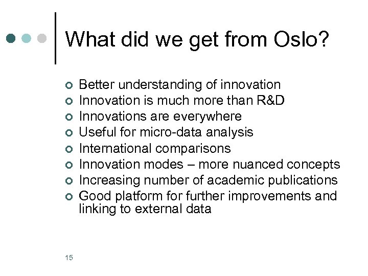 What did we get from Oslo? ¢ ¢ ¢ ¢ 15 Better understanding of
