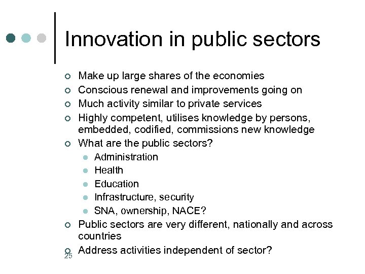 Innovation in public sectors ¢ ¢ ¢ ¢ 25 Make up large shares of