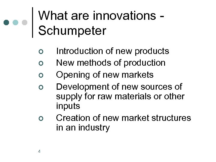 What are innovations Schumpeter ¢ ¢ ¢ 4 Introduction of new products New methods