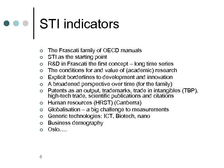 STI indicators ¢ ¢ ¢ 6 The Frascati family of OECD manuals STI as