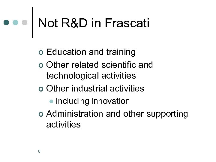 Not R&D in Frascati Education and training ¢ Other related scientific and technological activities